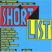 CD - The Shortlist - ...The Legendary Funny Cider Sessions 1981/1983...
