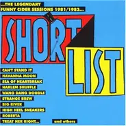 The Shortlist - ...The Legendary Funny Cider Sessions 1981/1983...