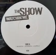 The Show - Watchin' Me / Who