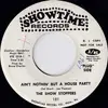 7inch Vinyl Single - The Show Stoppers - Ain't Nothin' But A House Party / What Can Man Do?