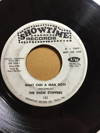 The Show Stoppers - Ain't Nothin' But A House Party / What Can Man Do?