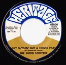 7inch Vinyl Single - The Show Stoppers - Ain't Nothin' But A House Party