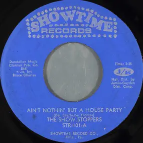 The Show Stoppers - Ain't Nothin' But A House Party