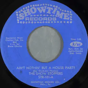 The Show Stoppers - Ain't Nothin' But A House Party