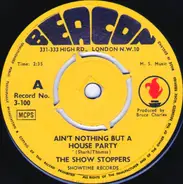 The Show Stoppers - Ain't Nothing But A House Party