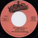 7inch Vinyl Single - The Show Stoppers - Ain't Nothin' But A House Party