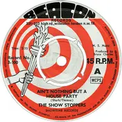 The Show Stoppers - Ain't Nothing But A House Party