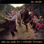 The Shrubs - Take Me Aside For A Midnight Harangue