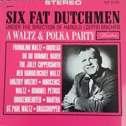 The Six Fat Dutchmen - A Waltz And Polka Party