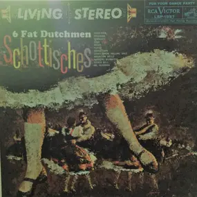 Six Fat Dutchmen - Schottisches
