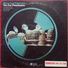 Six Fat Dutchmen - Sixteen Great Performances