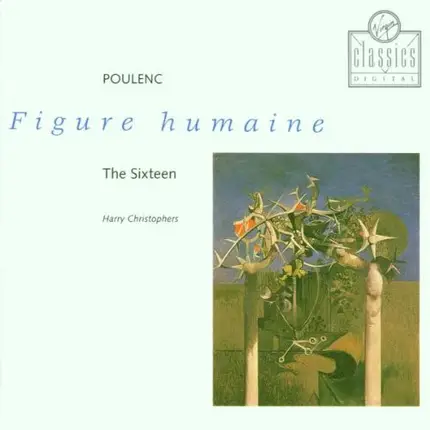 The Sixteen , Harry Christophers , Francis Poulenc - Figure Humaine