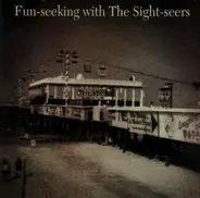 The Sight-Seers - Fun-Seeking With The Sight-Seers