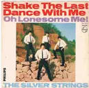 7inch Vinyl Single - The Silver Strings - Shake The Last Dance With Me / Oh Lonesome Me