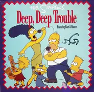 The Simpsons Featuring Bart Simpson & Homer Simpson - Deep, Deep Trouble