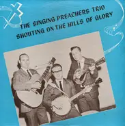 The Singing Preachers Trio - Shouting On The Hills Of Glory