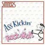The SINNERS - ASS KICKIN' ROCK'N'ROLL