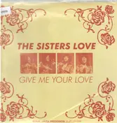 Sisters Love - Give Me Your Love