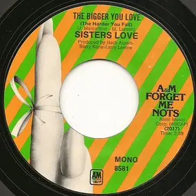 Sisters Love - The Bigger You Love (The Harder You Fall) / Are You Lonely?