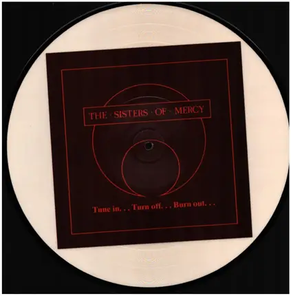 The Sisters Of Mercy - Tune In... Turn Off... Burn Out...