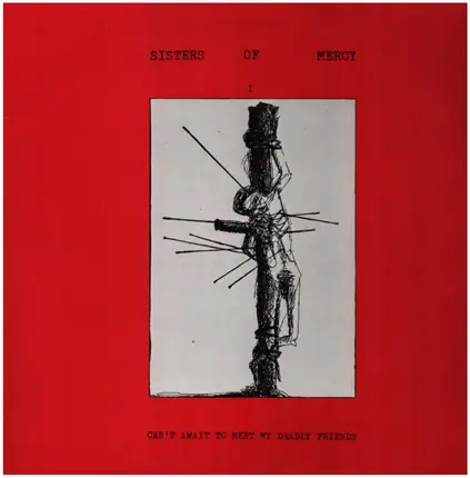 The Sisters Of Mercy - I Can't Await To Meet My Deadly Friends