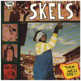 The Skels - Then We'll See