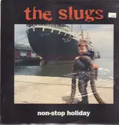The Slugs - Non-Stop Holiday