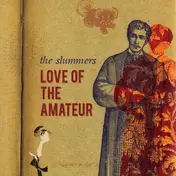 The Slummers - Love of the Amateur