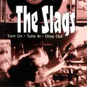 The Slags - Turn On · Tune In · Drop Out
