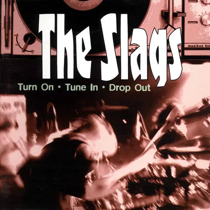 The Slags - Turn On · Tune In · Drop Out