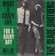 The Slade Brothers - What A Crazy Life / For A Rainy Day