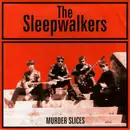 7inch Vinyl Single - The Sleepwalkers - Murder Slices - Limited Edition