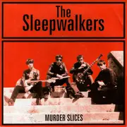 7inch Vinyl Single - The Sleepwalkers - Murder Slices - Limited Edition