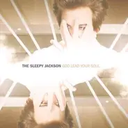 The Sleepy Jackson - God Lead Your Soul