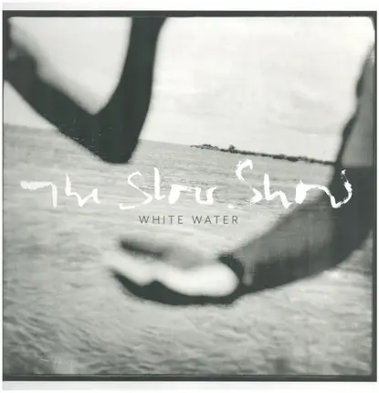 The Slow Show - White Water