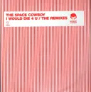 12inch Vinyl Single - The Space Cowboy - I Would Die 4 U (The Remixes)