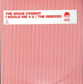 space cowboy - I Would Die 4 U (The Remixes)