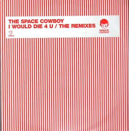 The Space Cowboy - I Would Die 4 U (The Remixes)