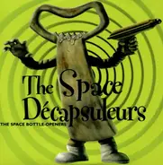 The Space Decapsuleurs - The Space Bottle-Openers