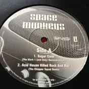 Space Monkeys - Sugar Cane / Acid House Killed Rock And Roll / March Of The Scarecrows