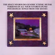 The Space Negros - Do Generic Ethnic Muzak Versions Of All Your Favorite Underground Punk/Psychedelic Songs Of The Six