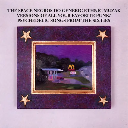 The Space Negros - Do Generic Ethnic Muzak Versions Of All Your Favorite Underground Punk/Psychedelic Songs Of The Six