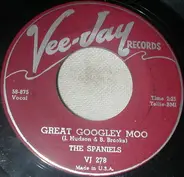 The Spaniels - Great Googley Moo