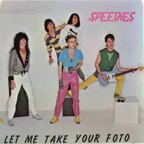 Speedies - Let Me Take Your Foto