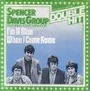 7inch Vinyl Single - The Spencer Davis Group Featuring Steve Winwood - I'm A Man / When I Come Home