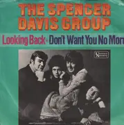 7inch Vinyl Single - The Spencer Davis Group - Looking Back / Don't Want You No More - Original German