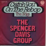 7inch Vinyl Single - The Spencer Davis Group - Catch You On The Rebop