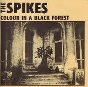 The Spikes - Colour In A Black Forest