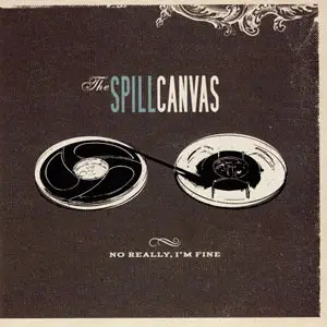 The Spill Canvas - No Really, I'm Fine