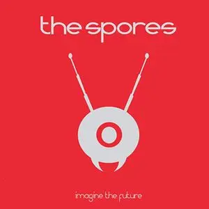 The Spores - Imagine the Future